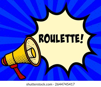 Roulette announcement speech bubble. Megaphone, speech burst, comic style, bright background, communication element, expression tool, voice projection, information sharing, pop art design.