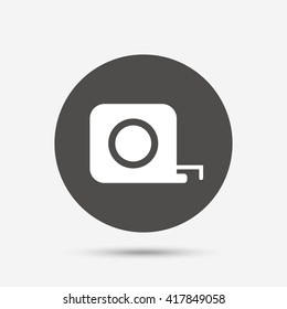 Roulette construction sign icon. Tape measure symbol. Gray circle button with icon. Vector