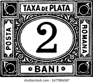 Roumania Unpaid Letter Stamp (2 bani) from 1881, a small adhesive piece of paper stuck to something to show an amount of money paid, vintage line drawing or engraving illustration.