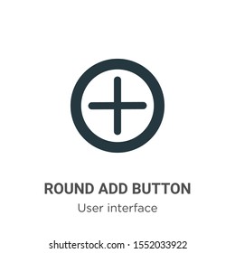 Round add button vector icon on white background. Flat vector round add button icon symbol sign from modern user interface collection for mobile concept and web apps design.
