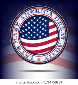 Round badge with usa flag and inscription in a circle Let's make America great again EPS 10