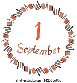 Round banner for September 1 of office supplies. The inscription and compasses, pencils, pens, rulers, notebooks and textbooks on a white background. Back to school. Vector.