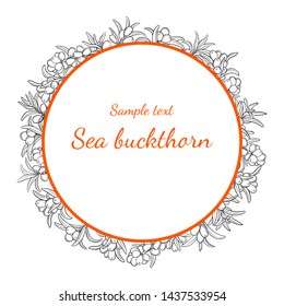 Round berries frame of Sea buckthorn. Label. Lineart decorative Design for natural and organic oils, cosmetic, herbal tea, natural juice and jam. Illustration isolated on white background.