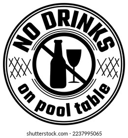 Round black and white sticker with text No drinks on pool table. Simple monochrome vector illustration with lettering, beer bottle and wine glass