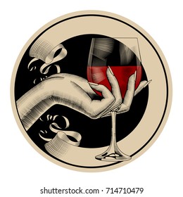 Round brown retro label with ribbon and woman's hand holding a glass with red wine. Vintage engraving stylized drawing. Vector illustration