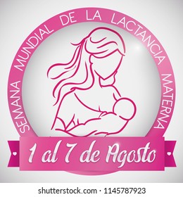 Round button with beautiful outline design with mother feeding her baby, for World Breastfeeding Week (written in Spanish) with ribbon and the date: 1-7 August.