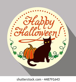 Round button with black cat, flying bats, pumpkin and hand drawn text "Happy Halloween!" Original design element for greeting cards, invitations, prints. Vector clip art.