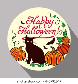 Round button with black cat, flying bats, pumpkin and hand drawn text "Happy Halloween!" Original design element for greeting cards, invitations, prints. Vector clip art.