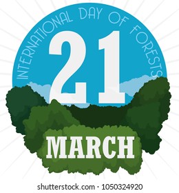 Round button with date for International Forests Day and beautiful sky view and a healthy forest to commemorate this holiday in March 21.