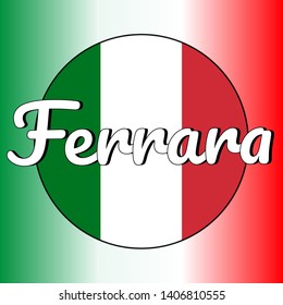 Round button Icon of national flag of Italy with red, white and green colors and inscription of city name: Ferrara in modern style. Italian national colors gradient on the background