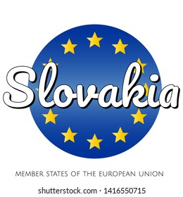 Round button Icon of national flag of The European Union with blue gradient background and yellow and gold stars and inscription with name of member state country of the EU: Slovakia.