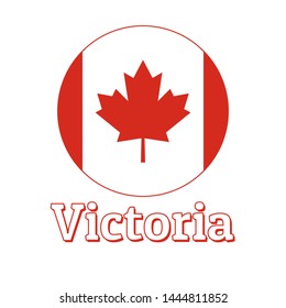 Round button Icon of national flag of Canada with red maple leaf on the white background and lettering of city name Victoria. Inscription for logo, banner, t-shirt print. Vector illustration