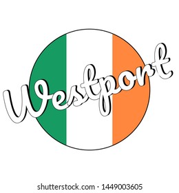Round button Icon of national flag of Ireland with green, white and orange colors and inscription of city name Westport. lettering for logo, banner, t-shirt print. Vector EPS10 illustration