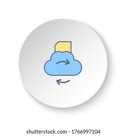 Round button for web icon, cloud, folder, sync. Button banner round, badge interface for application illustration