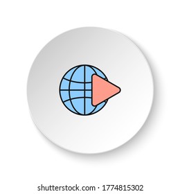 Round button for web icon, logistic, Globus. Button banner round, badge interface for application illustration
