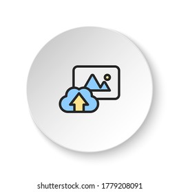 Round button for web icon, photo, cloud, upload. Button banner round, badge interface for application illustration