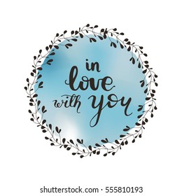 Round card design element with hand drawn calligraphy phrase "In love with you" and floral wreath on gradient pastel background. Vector illustration.