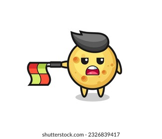 round cheese character as line judge hold the flag straight horizontally , cute style design for t shirt, sticker, logo element
