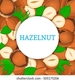 Round colored frame composed of hazelnut. Vector card illustration. Circle Nuts frame, walnut fruit in the shell, whole, shelled, leaves appetizing looking for packaging design of healthy food