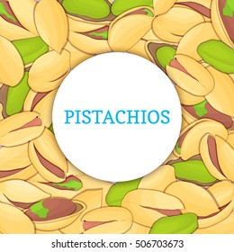 Round colored frame composed of pistachios nut. Vector card illustration. Circle nuts frame, walnut fruit in the shell, whole, shelled, leaves appetizing looking for packaging design of healthy food