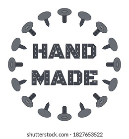 Round copy space frame with nails and bolts and metal inscription "hand made". Isolated colored vector illustration.