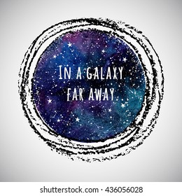 Round cosmic background or night sky with stars texture. Watercolor shape with hand drawn frame. Watercolour stains circle with lettering and brush or chalk border. Galaxy, universe illustration.