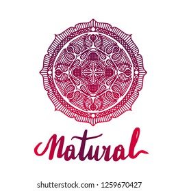 Round decorative ornament element. Mandala art with gradient. Lettering inscription natural.