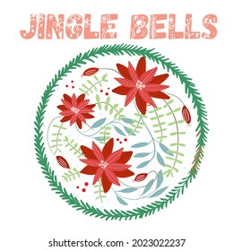 Round design, Christmas wreath, Jingle bells lettering, poinsettia, winter flowers.