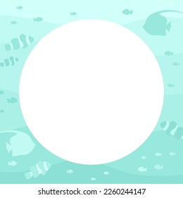 Round fishes underwater scene and nature border. Marine life frame vector design template. Backgrounds with copy space for text for banners, greeting cards, posters