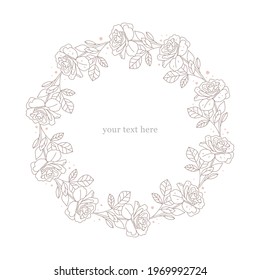 Round floral frame.  Minimal outline drawing and dots. Rosebush, flowers, and leaves. Elegant hand-drawn vector illustration. Design for invitation cards, template for text in vintage style, border.