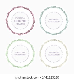 Round floral vector frame with stylized leaves. Color variation with factures. For decoration.