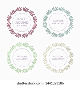 Round floral vector frame with stylized leaves. Color variation with factures. For decoration.