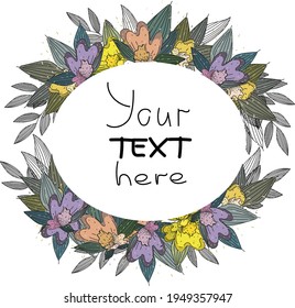 Round flower wreath with cute flowers and leaves. Vector illustration for greeting cards, posters, invitations, art prints, baby shower, wedding.