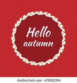 Round round frame of autumn leaves on a red background with light stripes. 
Hello autumn. Vector background