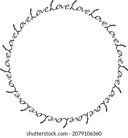 Round frame with black text Love on white background. Vector image.