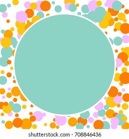 Round frame. Bright Background of Multicolored Confetti. Square Card, Cover and Frame. Vector Isolated Confetti on White Background Pattern. Template Background Orange, Yellow, Blue and Pink Colors.