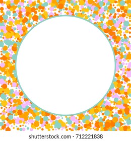Round frame. Bright Background of Multicolored Confetti. Square Card, Cover and Frame. Vector Isolated Confetti on White Background Pattern. Template Background Orange, Yellow, Blue and Pink Colors.
