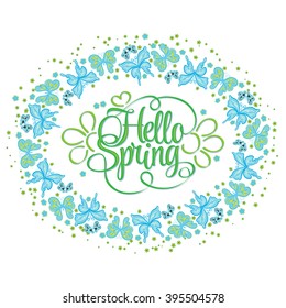 Round frame of butterflies. Hello Spring lettering. Colorful blue green Vector illustration.  t-shirt printing design.