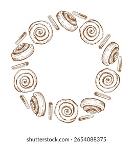 Round frame with cinnamon roll and cinnamon sticks. Pastry sweet bakery. Vector bakery foods, sweet nutrition snack. Hand drawn sketch Background for packing, cafe, menu, recipe, invitation
