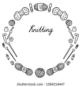 Round frame composition of knitting tools: yarn, clews, knitting needles, crochet hook, stitch markers, thimble,safety pins. Hand drawn vector illustration isolated on white. Doodle border design