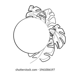 Round frame with contour monoline monstera leaves. Natural template with tropical foliage. Trendy monochrome vector postcard, card and banner