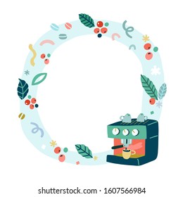 Round frame with copy space, coffee machine illustration with decorative coffee plant branches and berries and leaves. abstract template with blank space for your text, good for cafe or coffee shop