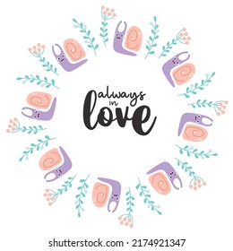 Marco redondo con hermosas plantas de caracol y bayas. Slogan motivacional - siempre enamorado. Ilustración vectorial. Tarjeta de San Valentín, servilleta, postal redonda, impresión, decoración y diseño
