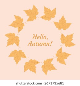 Round frame of fall autumn leaves on a light beige background. Vector seasonal illustration. Template for posters, cards  and holiday decor.