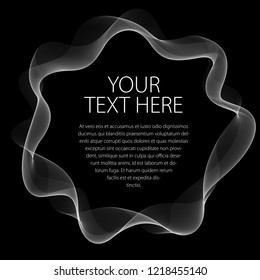 Round frame of flowing smoke. Vector abstract artistic beautiful background with copy space for text. Isolated over black background.