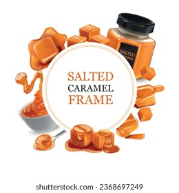 Round frame fringed with realistic products from salted caramel in spoon jar and bowl vector illustration