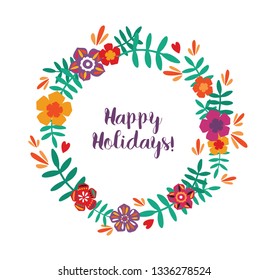 Round frame, garland, wreath or border made of colorful blooming flowers and leaves and Happy Holidays lettering handwritten with cursive font inside. Natural vector illustration in flat style.