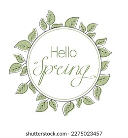 Round frame with green vector leaves
Hello spring hand lettering text