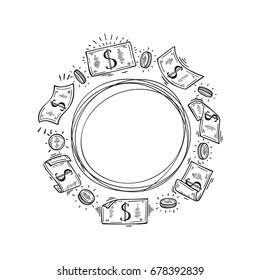 Round frame with Hand Drawn doodle Dollar Banknotes and Coins. Vector Set of Money