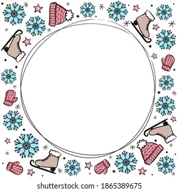 Round frame with hand drawn skates, knitting and snowflakes. Cozy Winter template with hat and mittens. Frozen greeting card. Vector illustration